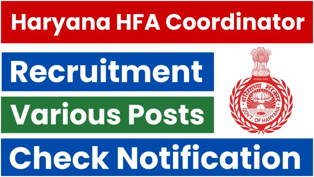 Haryana HFA Coordinator Recruitment 2025: Apply for District & Block Coordinator 155 Posts